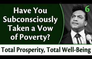 Have You Subconsciously Taken a Vow of Poverty? Rev. Ike’s Total Prosperity, Total Well Being, Pt 6