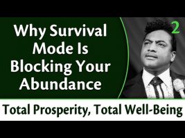 Why Survival Mode is Blocking Your Abundance – Total Prosperity, Total Well Being, Part 2