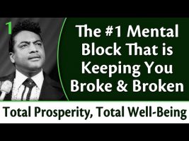 The #1 Mental Block that is Keeping You Broke & Broken – Total Prosperity, Total Well Being, Part 1