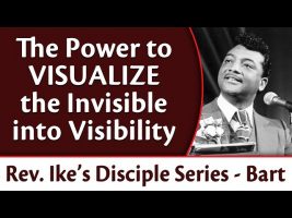 The Power to Visualize the Invisible into Visibility – Rev. Ike’s The Disciple Series