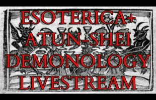 Esoterica + Atun Shei DEMONOLOGY livestream + Q&A