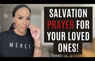 PRAYER FOR SALVATION FOR YOUR LOVED ONES | SALVATION PRAYER TO BE SAVED | PROPHETIC PRAYER