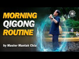 MORNING QIGONG ROUTINE for energy and longevity by Master Mantak Chia