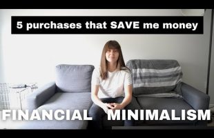 5 Purchases I’ve Made That Actually SAVE Me Money | Financial Minimalism