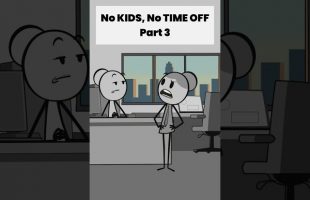 No KIDS, No TIME OFF – Part 3