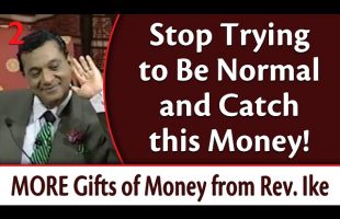Stop Trying to Be Normal and Catch this Money! Rev. Ike’s MORE Gifts of Money from Rev  Ike, Part 2