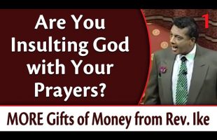 Are You Insulting God with Your Prayers? MORE Gifts of Money from Rev. Ike, Part 1
