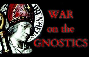 Gnosticism – Irenaeus and his Against Heresies – Catholic Orthodoxy vs the Valentinian Gnostics