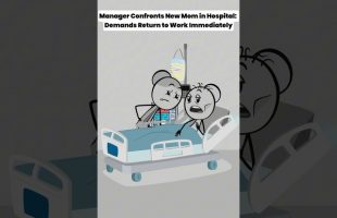 Manager confronts New Mom in Hospital: Demands Return to work immediately-A.C: @emfandango