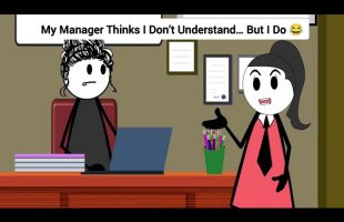 My Manager Thinks I Don’t Understand… But I Do #gplus #animation