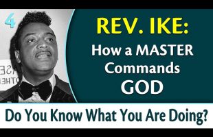 How a Master Commands God – Rev. Ike’s Do You Know What You Are Doing, Part 4