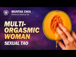 Mantak Chia | Multiorgasmic Woman: Taoist Breast Massage & G-Spot Activation