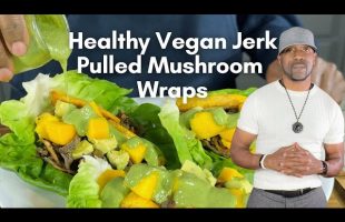 Healthy Vegan Summer Meal Idea – Jerk Pulled Mushroom Wraps!