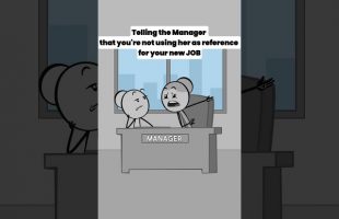 Telling the Manager that you’re not using her as reference for your new JOB