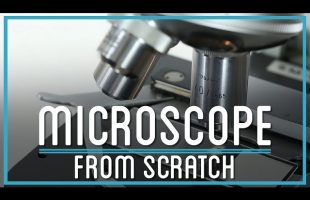 How to Make a Microscope From Scratch