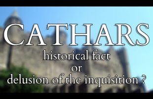 Gnosticism – Cathars and Catharism:  Historical Fact or a Delusion of the Inquisition?