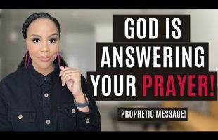 MUST WATCH! GOD IS ANSWERING YOUR PRAYER | PROPHETIC WORD FROM GOD | ENCOURAGEMENT FOR CHRISTIANS