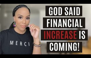 MUST WATCH | GOD SAID FINANCIAL INCREASE IS COMING | PRAYING FOR FINANCIAL BLESSINGS PROPHETIC WORD