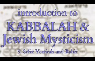 Introduction to Kabbalah and Jewish Mysticism – Part 5/14 – Sefer Yeztirah and Bahir