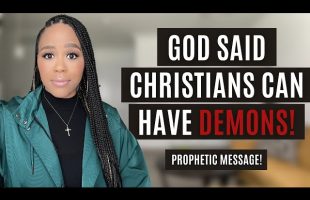MUST WATCH! GOD SAID CHRISTIANS CAN HAVE DEMONS | CHRISTIANS AND DEMONS REVELATION | PROPHETIC WORD