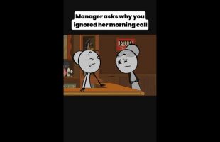 Manager asks why you ignored her morning call – Audio credit:  @emfandango