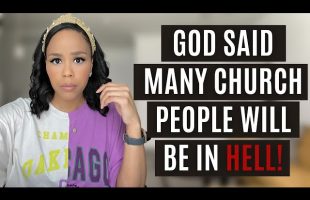 MUST WATCH! | GOD SAID MANY CHURCH PEOPLE WILL BE IN HELL! | PROPHETIC WARNING FROM GOD