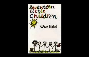 Seventeen Little Children: WACO Video Version – Carl Klang (Hour Of The Time Music)