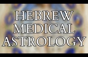 Hebrew Medical Astrology – The Kelal Qatan (Brief Treatise) – Medieval Medicine