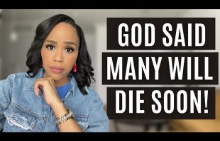 MUST WATCH! | GOD SAID MANY WILL DIE SOON! | A PROPHETIC WARNING FROM GOD!
