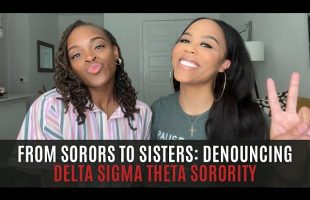 FROM SORORS TO SISTERS: DENOUNCING DELTA SIGMA THETA SORORITY, INC | DENOUNCING GREEK ORGANIZATIONS