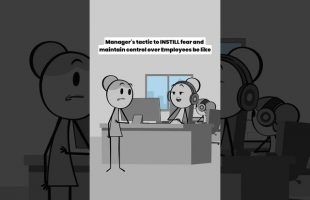 Manager’s tactic to INSTILL fear and maintain control over Employees be like