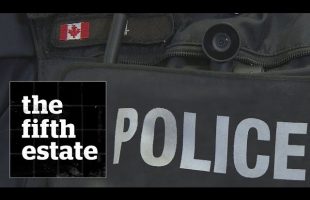 Police Body Cameras in Canada : Caught on Camera – the fifth estate
