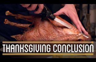 Thanksgiving Conclusion | How to Make Everything: Thanksgiving Dinner (5/5)