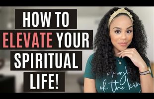 HOW TO ELEVATE YOUR SPIRITUAL LIFE! | 3 TIPS THAT WILL CHANGE YOUR WALK! | CHRISTIAN ADVICE