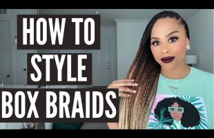 HOW TO STYLE BOX BRAIDS | QUICK AND EASY BOX BRAIDS HAIRSTYLES | BEGINNER FRIENDLY