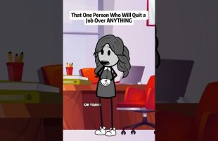 That one person who will quit a job over anything #animations #manager