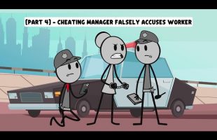 [Part 4] – Cheating Manager Falsely Accuses Worker