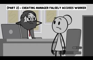 [Part 2] – Cheating Manager Falsely Accuses Worker