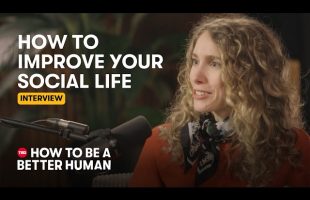 The Secret Trick to Improve Your Social Connections | Kasley Killam | How to Be a Better Human | TED