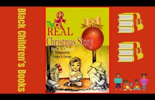 Black Children’s Books (Read Aloud) The Real Christmas Story by C.L. Threatt