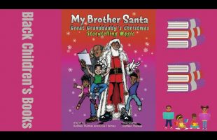 Black Children’s Books (Read Aloud) My Brother Santa by DaShan and Erica Thomas