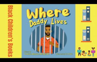 Black Children’s Books (Read Aloud) Where Daddy Lives by Tamicka Monson