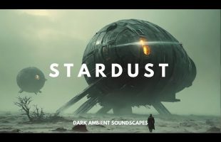 Stardust 2 – Atmospheric Space Ambient Music for Deep Focus – Dark Ambient Music