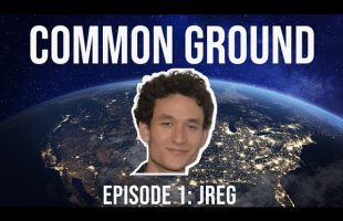 Common Ground Ep 1: Jreg. Youtuber, Anti-Centrist and Satirist