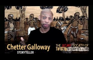The Secret Society Of Twisted Storytellers – “REAL MEN!” – Chetter Galloway