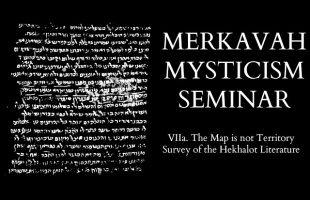 Introduction to Merkavah Mysticism – 7a of X – The Map is Not Territory