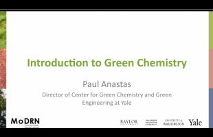 M1A MoDRN Introduction: “Why Green Chemistry?”