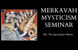 Introduction to Merkavah Mysticism – 3a of X – The Apocalyptic Matrix