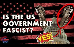 Is the US Government Fascist? – Questions For Corbett