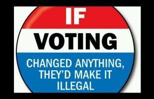 “If You Didn’t Vote You Can’t Complain” – Bill Cooper